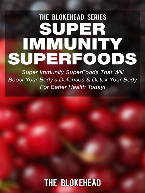 Title details for Super Immunity SuperFoods by The Blokehead - Available